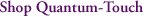 Shop Quantum-Touch